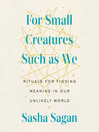 Cover image for For Small Creatures Such as We